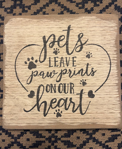 Pets Leave Paw prints on your heart sign